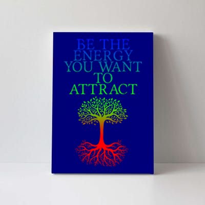 Be The Energy You Want To Attract Gift Canvas