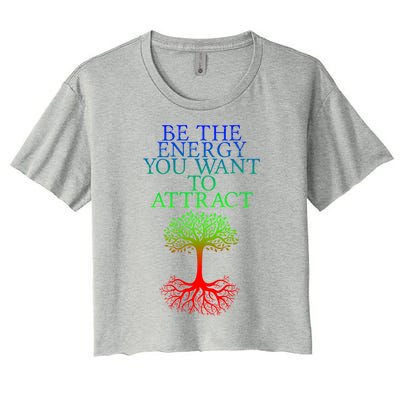 Be The Energy You Want To Attract Gift Women's Crop Top Tee