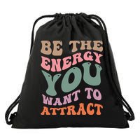 Be The Energy You Want To Attract Drawstring Bag