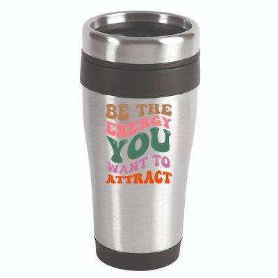 Be The Energy You Want To Attract 16oz Travel Tumbler