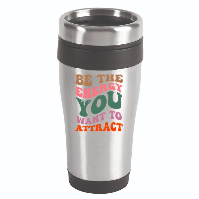 Be The Energy You Want To Attract 16oz Travel Tumbler
