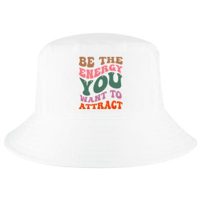 Be The Energy You Want To Attract Cool Comfort Performance Bucket Hat