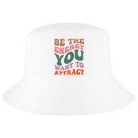 Be The Energy You Want To Attract Cool Comfort Performance Bucket Hat