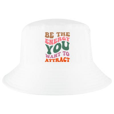 Be The Energy You Want To Attract Cool Comfort Performance Bucket Hat