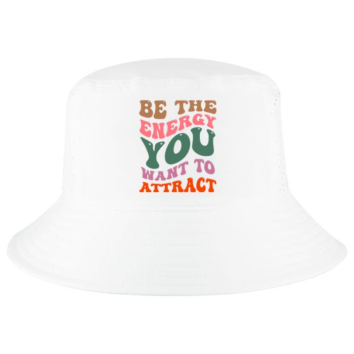 Be The Energy You Want To Attract Cool Comfort Performance Bucket Hat