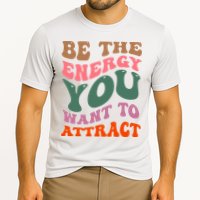 Be The Energy You Want To Attract Cooling Performance Crew T-Shirt