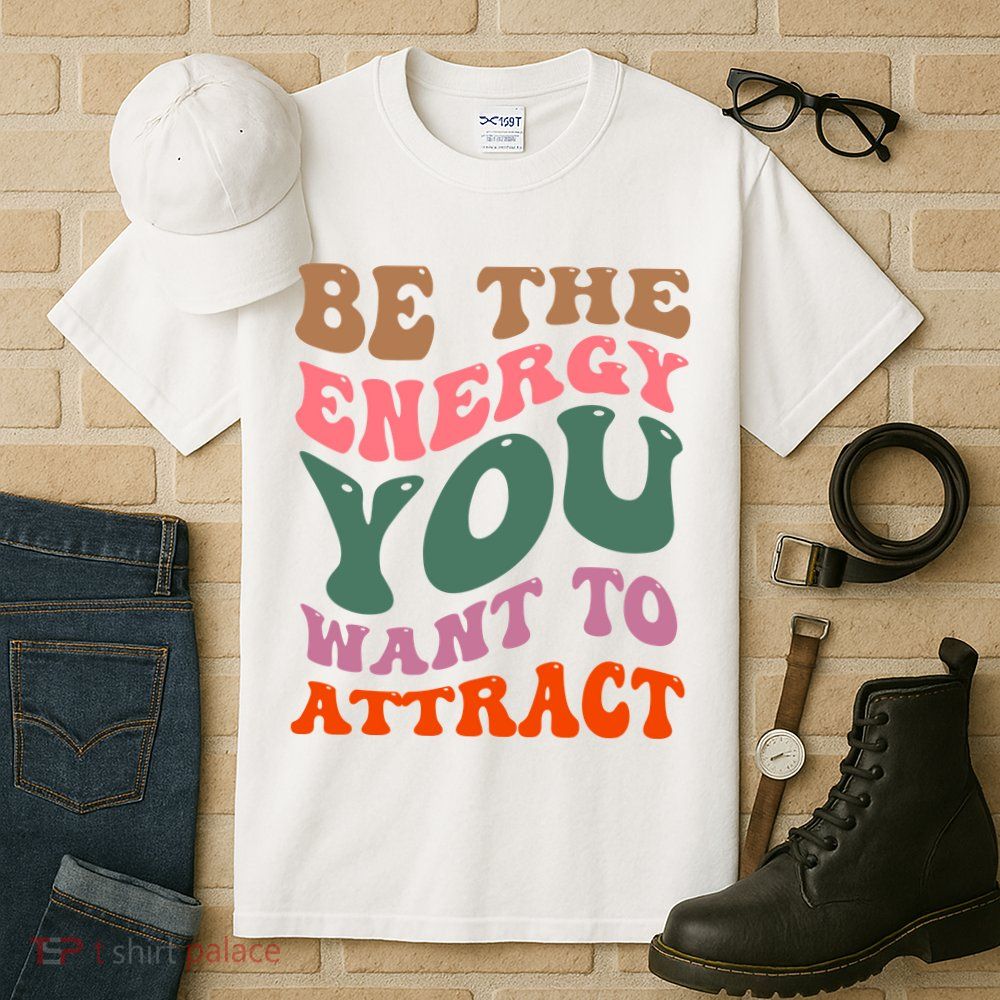 Be The Energy You Want To Attract Tall T-Shirt