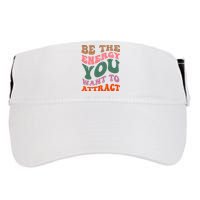 Be The Energy You Want To Attract Adult Drive Performance Visor