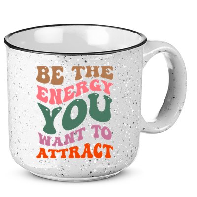 Be The Energy You Want To Attract 15oz Campfire Ceramic Mug