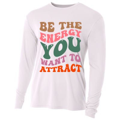 Be The Energy You Want To Attract Cooling Performance Long Sleeve Crew