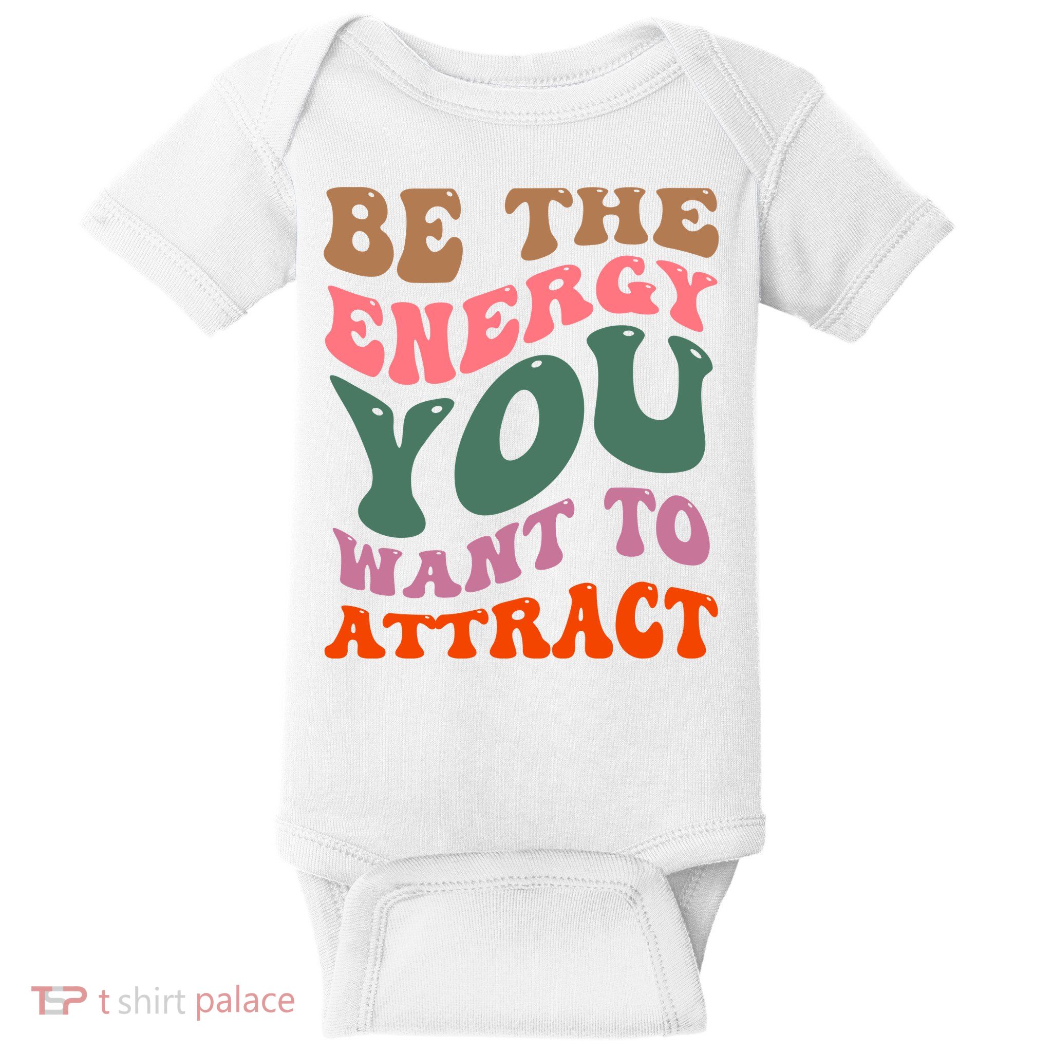 Be The Energy You Want To Attract Baby Bodysuit
