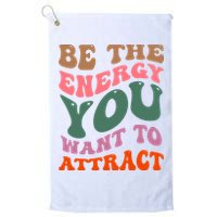 Be The Energy You Want To Attract Golf Towel