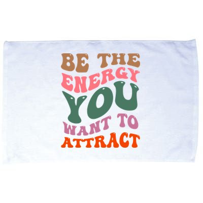 Be The Energy You Want To Attract Microfiber Hand Towel