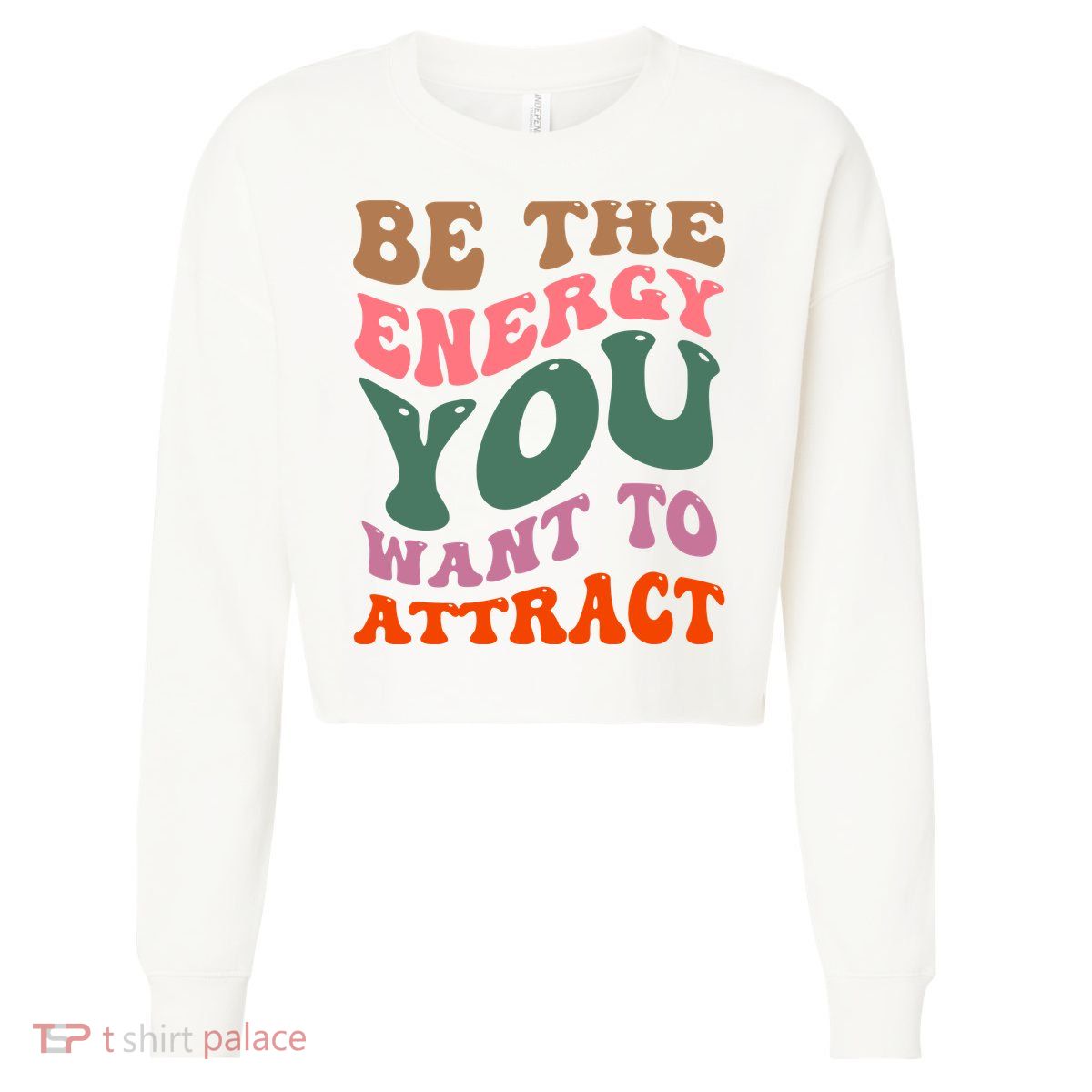 Be The Energy You Want To Attract Cropped Pullover Crew