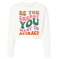 Be The Energy You Want To Attract Cropped Pullover Crew