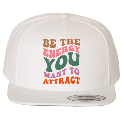 Be The Energy You Want To Attract Wool Snapback Cap