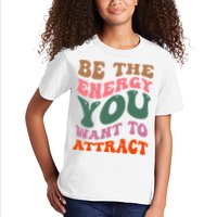 Be The Energy You Want To Attract Kids T-Shirt