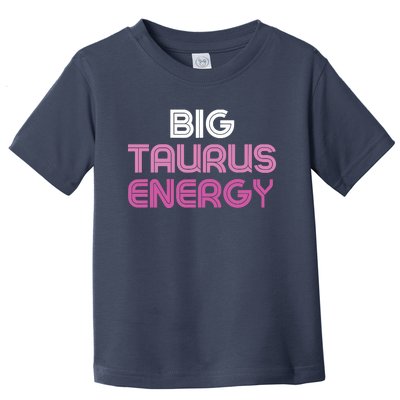 Big Taurus Energy Taurus Birthday Gift Taurus Zodiac Toddler T-Shirt