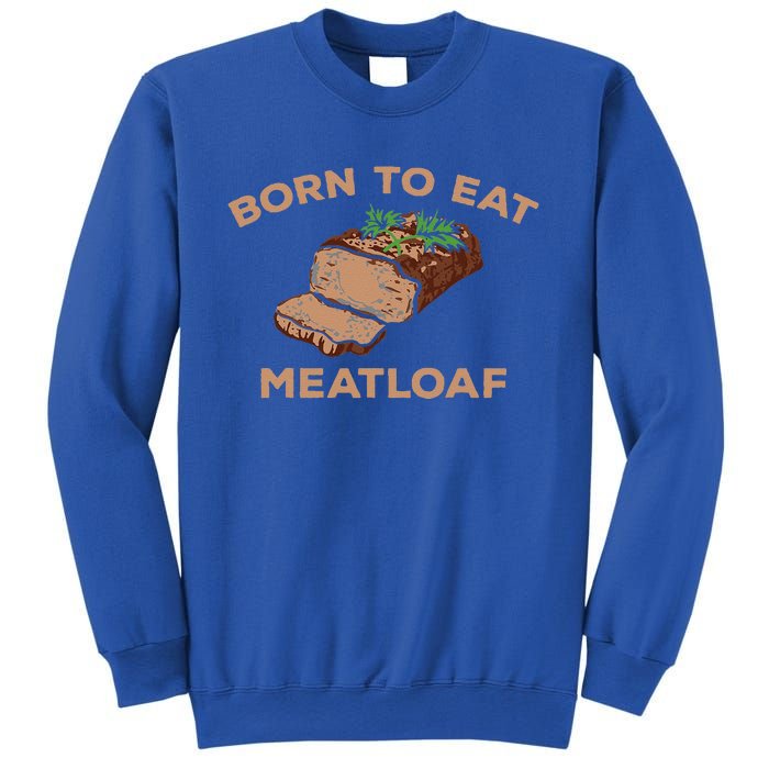 Born To Eat Meatloaf Funny Thanksgiving Gift Costume Sweatshirt