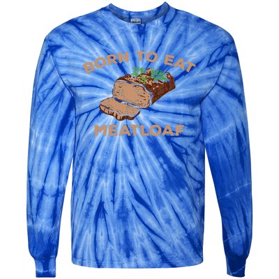 Born To Eat Meatloaf Funny Thanksgiving Gift Costume Tie-Dye Long Sleeve Shirt