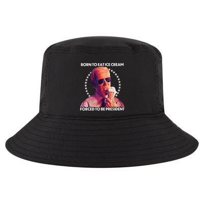 Born To Eat Ice Cream Forced To Be President Cool Comfort Performance Bucket Hat