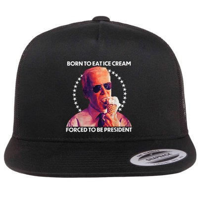 Born To Eat Ice Cream Forced To Be President Flatbill Hat