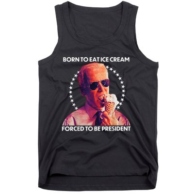 Born To Eat Ice Cream Forced To Be President Tank Top