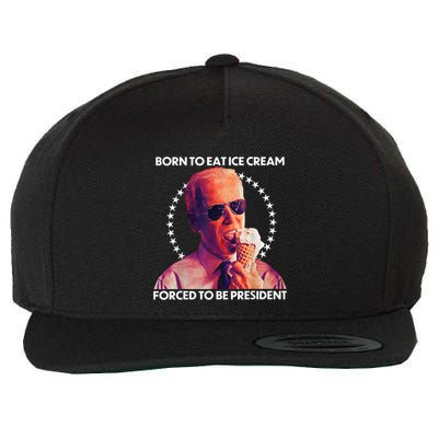Born To Eat Ice Cream Forced To Be President Wool Snapback Cap