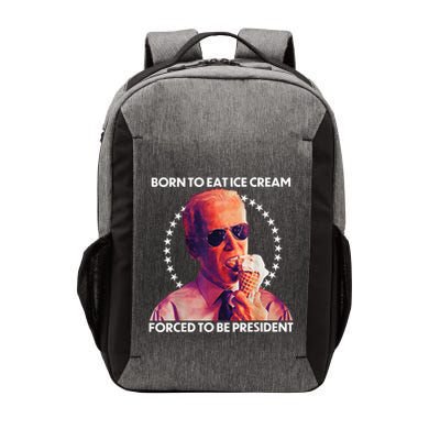 Born To Eat Ice Cream Forced To Be President Vector Backpack