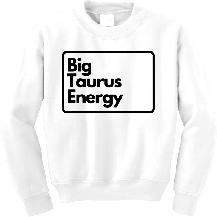 Big Taurus Energy Kids Sweatshirt