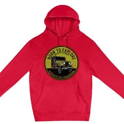 Born To Explore Off Roading Offroad 4x4 Suv Premium Pullover Hoodie