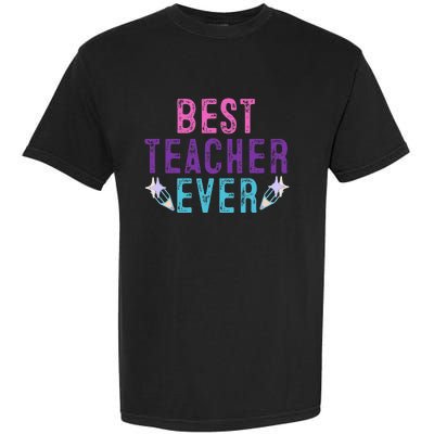 Best Teacher Ever Teacher Gift End of the year graduation Garment-Dyed Heavyweight T-Shirt