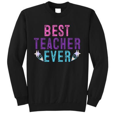 Best Teacher Ever Teacher Gift End of the year graduation Tall Sweatshirt