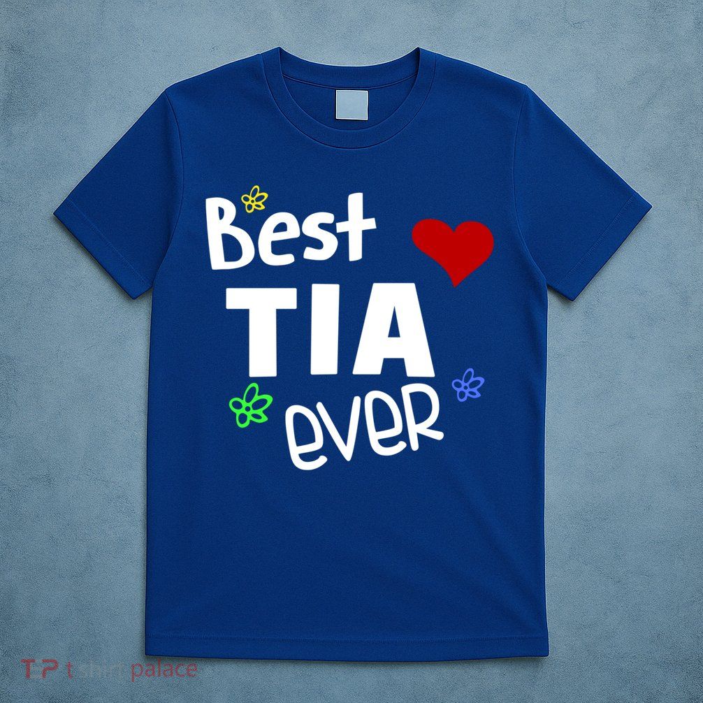 Best Tia Ever Gift Auntie Gift T-Shirt
