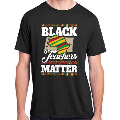 Black Teachers Educators Matter American Great For Teachers Gift Adult ChromaSoft Performance T-Shirt