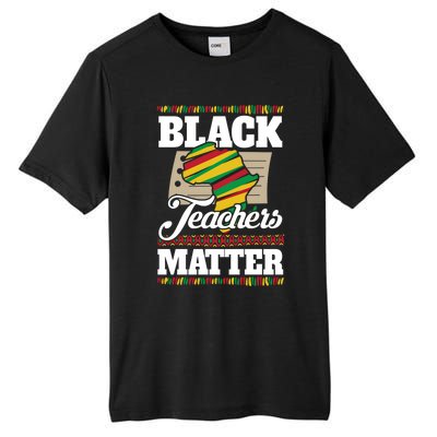 Black Teachers Educators Matter American Great For Teachers Gift Tall Fusion ChromaSoft Performance T-Shirt