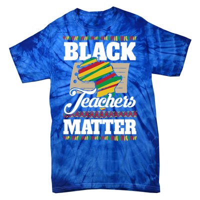 Black Teachers Educators Matter American Great For Teachers Gift Tie-Dye T-Shirt