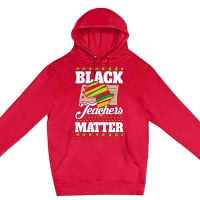 Black Teachers Educators Matter American Great For Teachers Gift Premium Pullover Hoodie