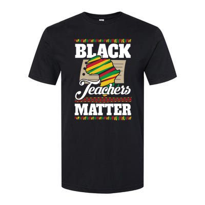 Black Teachers Educators Matter American Great For Teachers Gift Softstyle CVC T-Shirt