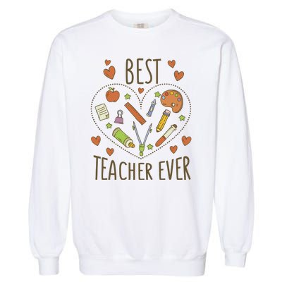 Best Teacher Ever Heart Gift Garment-Dyed Sweatshirt