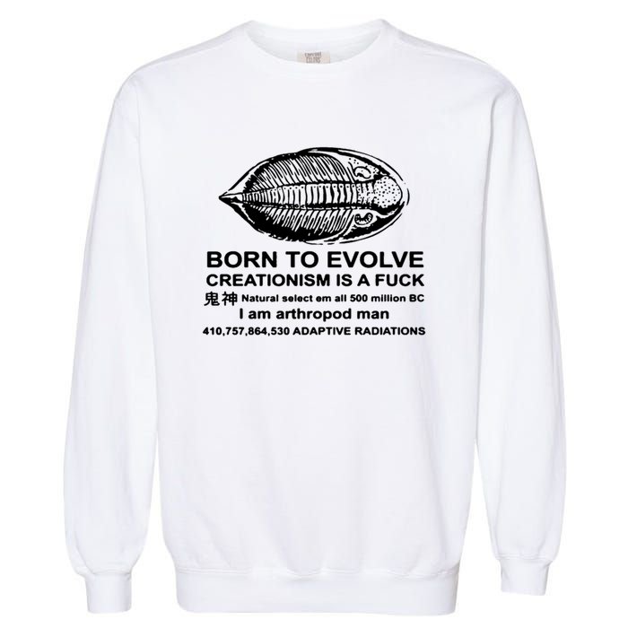 Born To Evolve Creationism Is A Fuck Adult Humor Garment-Dyed Sweatshirt