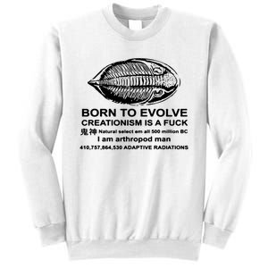 Born To Evolve Creationism Is A Fuck Adult Humor Sweatshirt