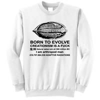 Born To Evolve Creationism Is A Fuck Adult Humor Sweatshirt