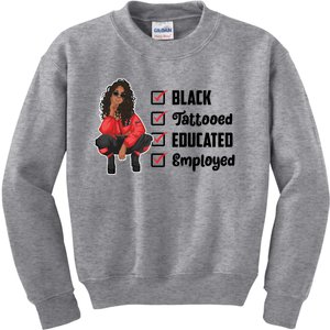 Black Tattooed Educated Employed Pretty Black Owned Gift Kids Sweatshirt