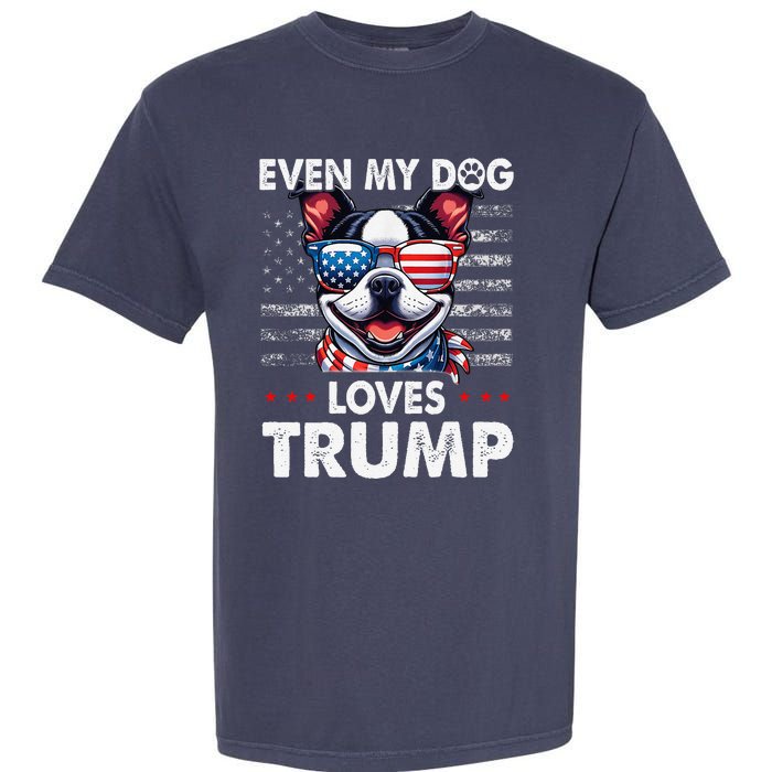 Boston Terrier Even My Dog Loves Trump Funny Garment-Dyed Heavyweight T-Shirt