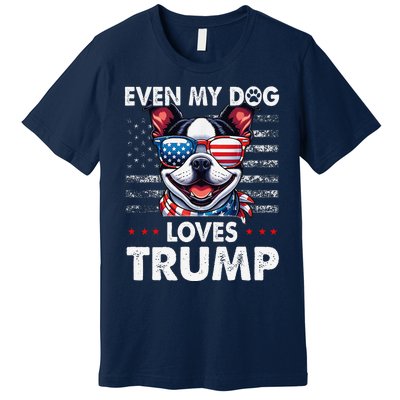 Boston Terrier Even My Dog Loves Trump Funny Premium T-Shirt