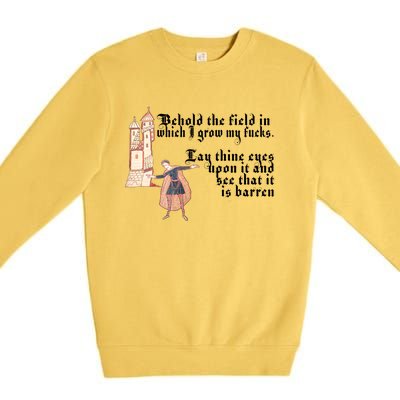 Behold The Field In Which I Grow My Fucks. Funny Meme Premium Crewneck Sweatshirt