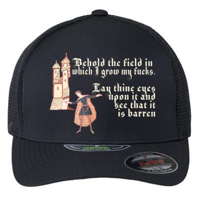 Behold The Field In Which I Grow My Fucks. Funny Meme Flexfit Unipanel Trucker Cap