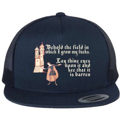 Behold The Field In Which I Grow My Fucks. Funny Meme Flat Bill Trucker Hat