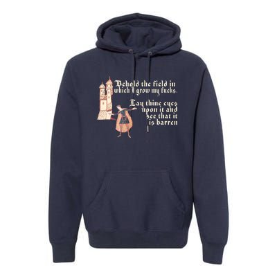 Behold The Field In Which I Grow My Fucks. Funny Meme Premium Hoodie